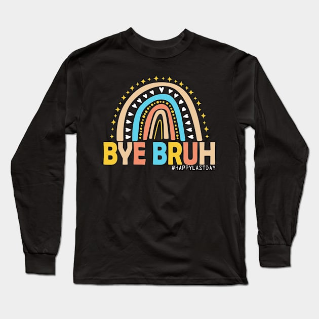 Bye Bruh Teacher Happy Last Day of School Hello Summer Funny Long Sleeve T-Shirt by patrickadkins